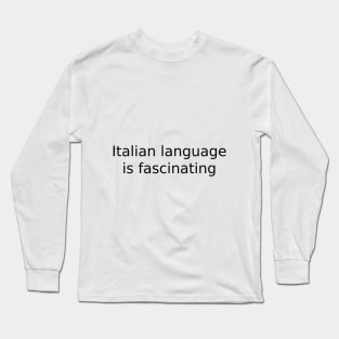 Italian language is fascinating Long Sleeve T-Shirt